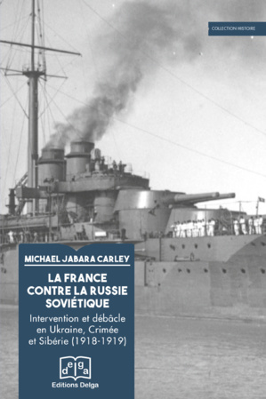 La France contre la Russie soviétique (ouvrage éditions DELGA. 2024)